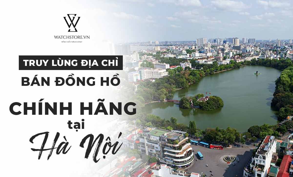 Địa chỉ bán đồng hồ chính hãng tại Hà Nội - Cam kết chất lượng - Ảnh 1