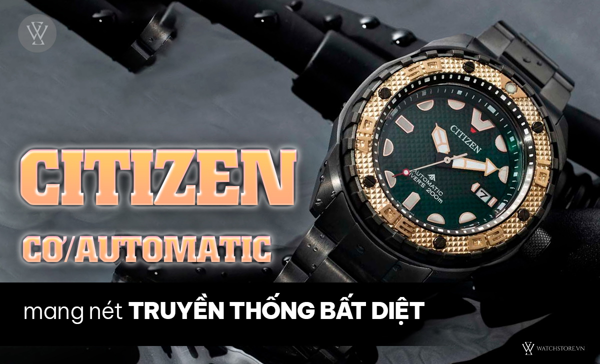 Citizen cơ Automatic truyền thống bất diệt