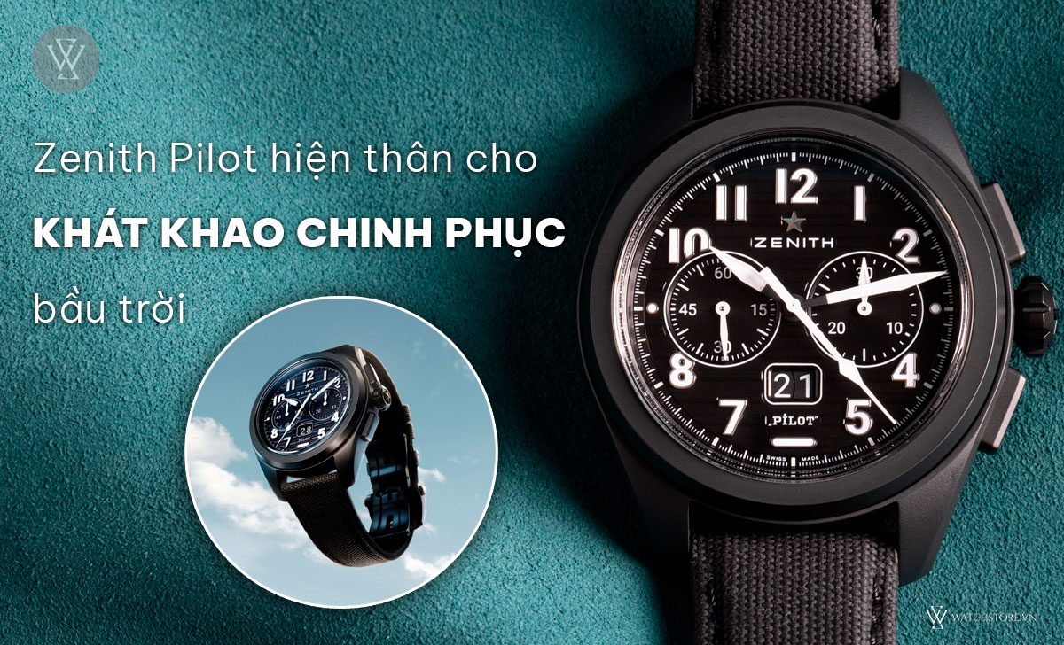 Đồng hồ Zenith 4 Zenith Pilot khát khao chinh phục