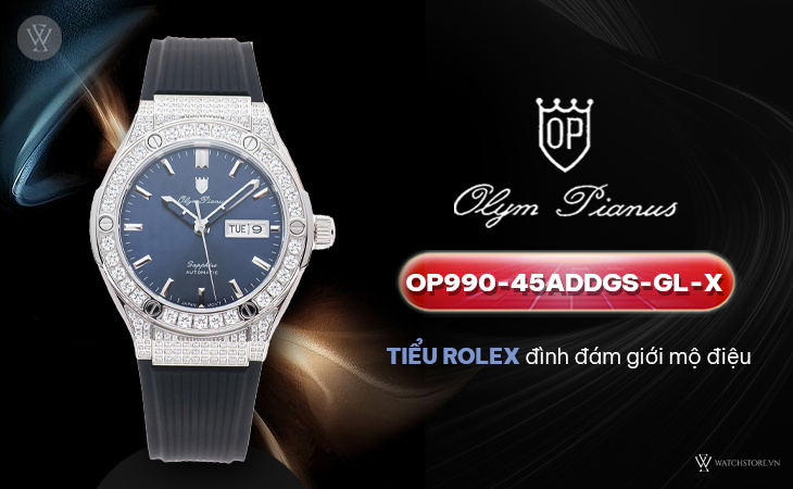 Olym Pianus OP990-45ADDGS-GL-X tiểu Rolex đình đám
