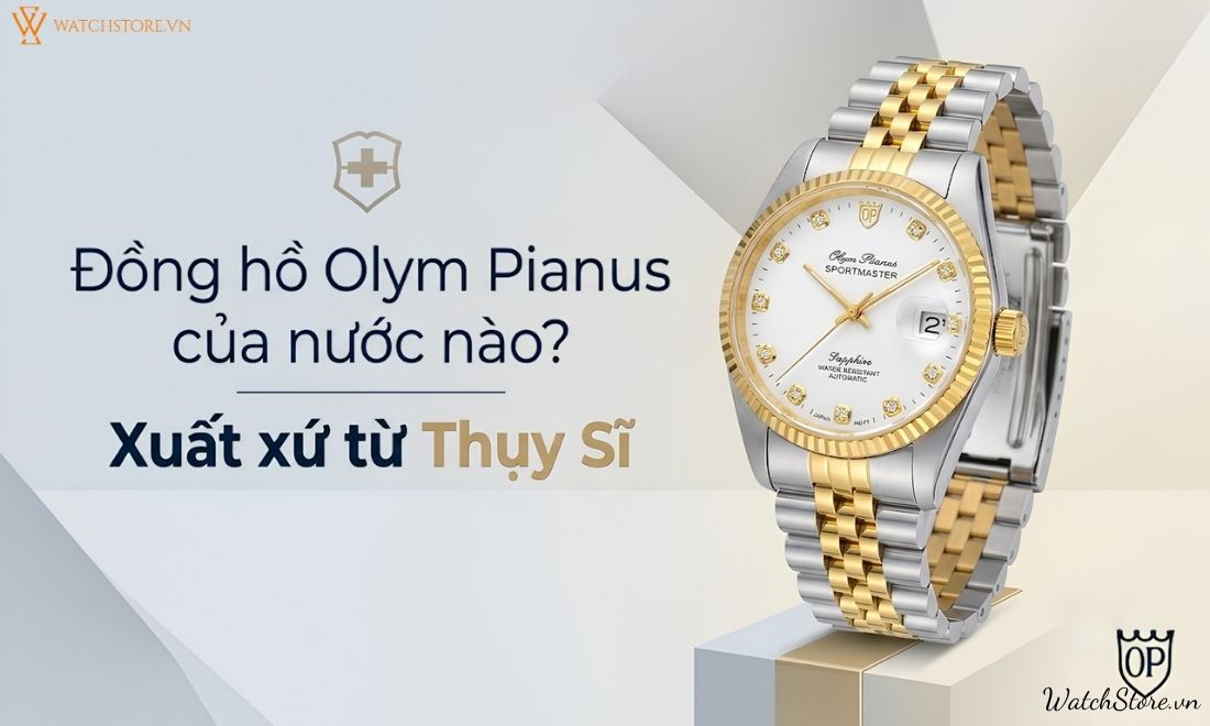Đồng hồ Olym Pianus của nước nào? Có tốt không? 2 dong ho olym pianus cua nuoc nao 2