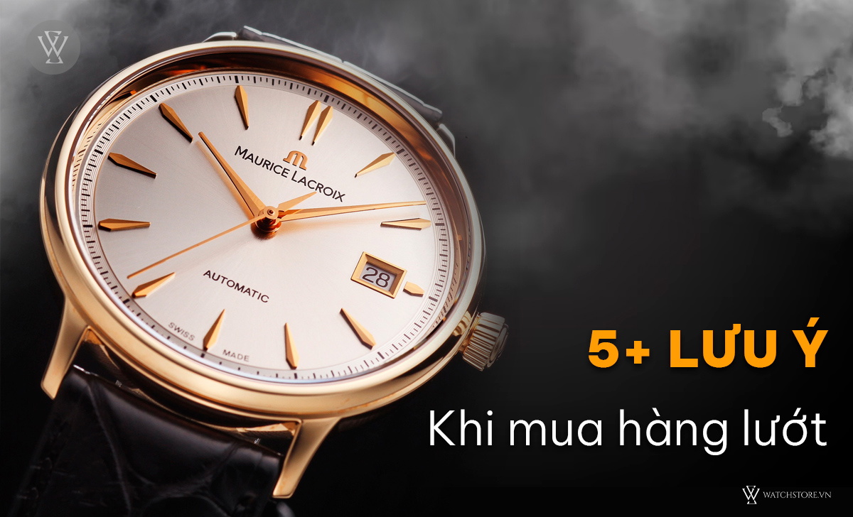 Đồng hồ lướt cao cấp 3 Lưu ý mua hàng lướt