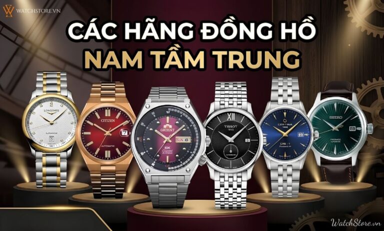Các hãng đồng hồ nam tầm trung thời thượng, tinh tế, đáng mua