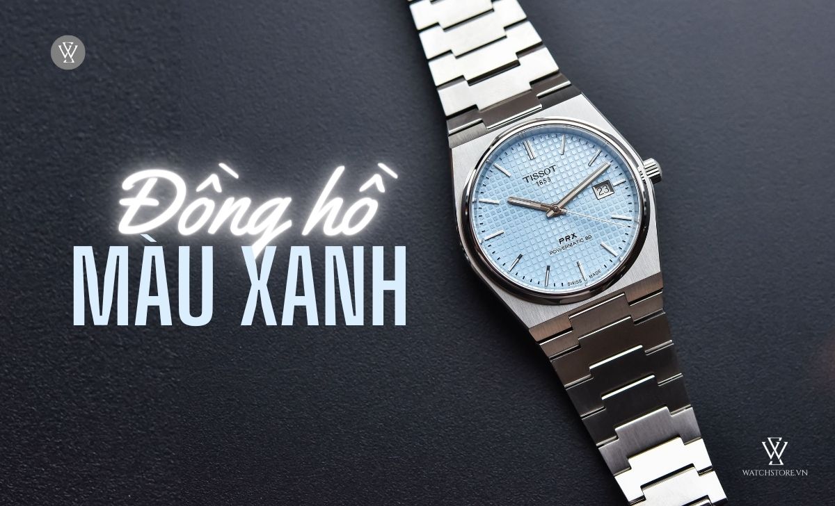 Đồng hồ xu hướng 2025 8 xu hướng đồng hồ màu xanh 2024