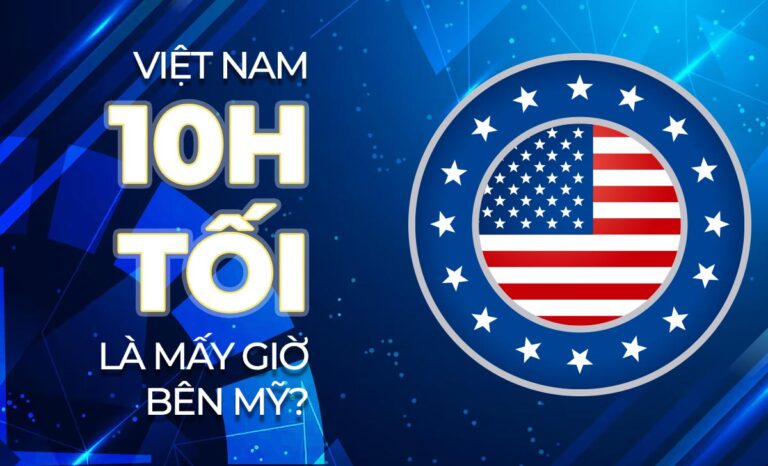 10h tối Việt Nam là mấy giờ bên Mỹ? Cách đổi múi giờ đồng hồ