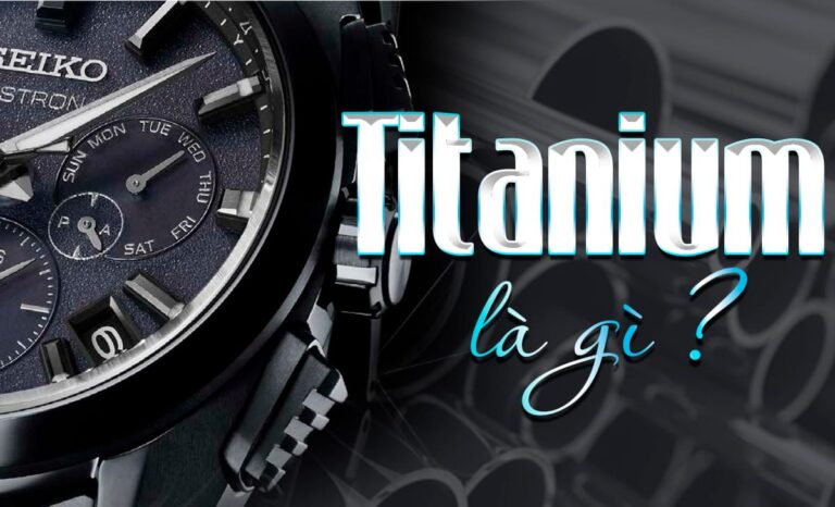Titanium là gì? Titanium ứng dụng trong đồng hồ như thế nào?