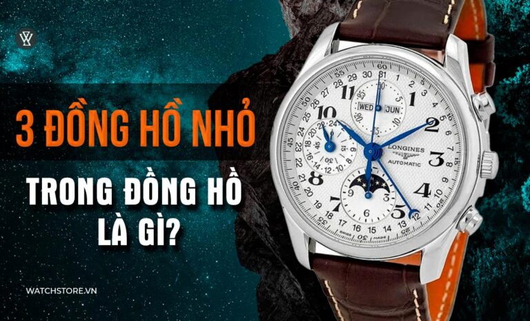 3 đồng hồ nhỏ trong đồng hồ là gì? Cách đọc các mặt số phụ