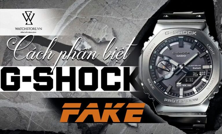 5 bước siêu dễ phân biệt đồng hồ G-Shock thật và giả tránh bị lừa