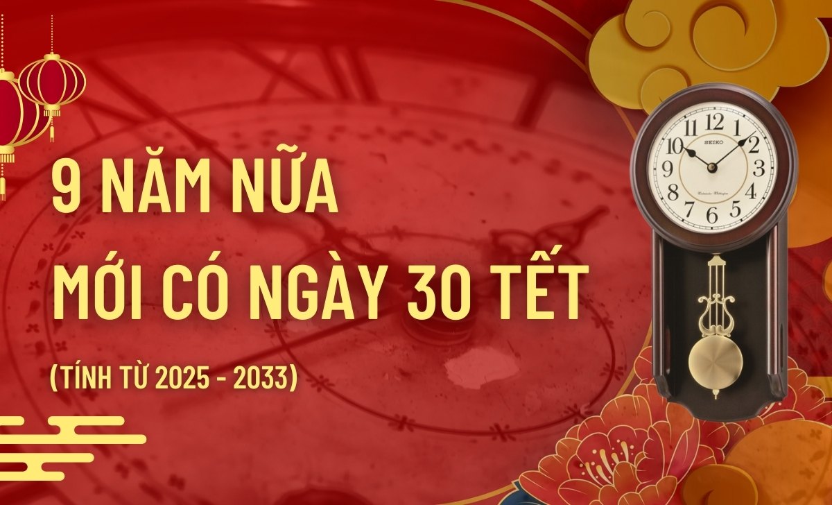 Bao nhiêu năm nữa mới có ngày 30 Tết? Đếm ngược Tết Nguyên Đán 1 9 năm nữa mới có ngày 30 Tết