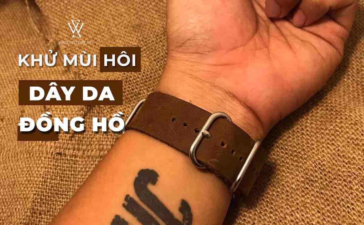 Mẹo nhỏ khử mùi dây da đồng hồ cực hiệu quả và nhanh chóng - Ảnh 1 Mẹo nhỏ khử mùi dây da đồng hồ cực hiệu quả và nhanh chóng - Ảnh 1