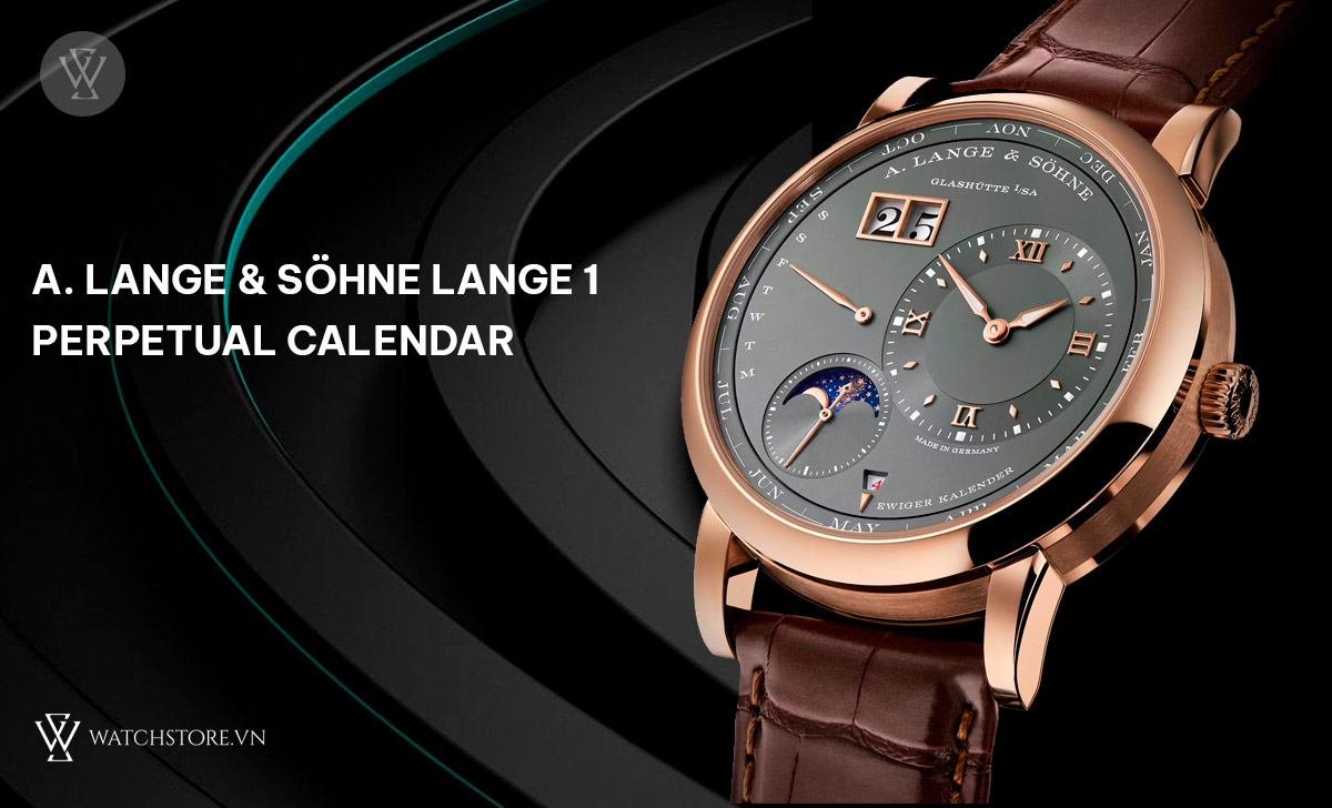 Perpetual Calendar là gì? Cách hoạt động đồng hồ Lịch Vạn Niên 9 A. Lange & Söhne Lange 1 Perpetual Calendar