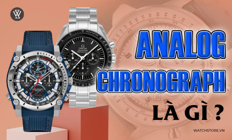 Analog Chronograph là gì? Chi tiết cách sử dụng dễ chỉnh
