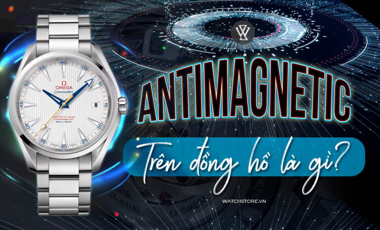 Antimagnetic trên đồng hồ là gì? 5 đồng hồ Antimagnetic hot