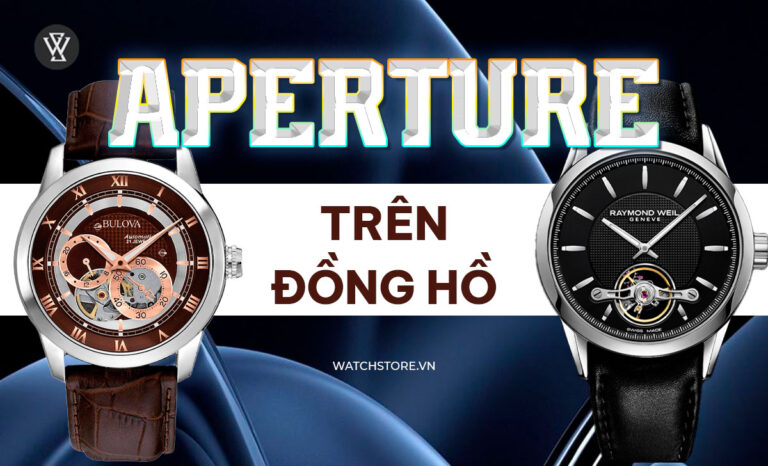 Aperture là gì? Bí mật cơ học đằng sau chiếc đồng hồ