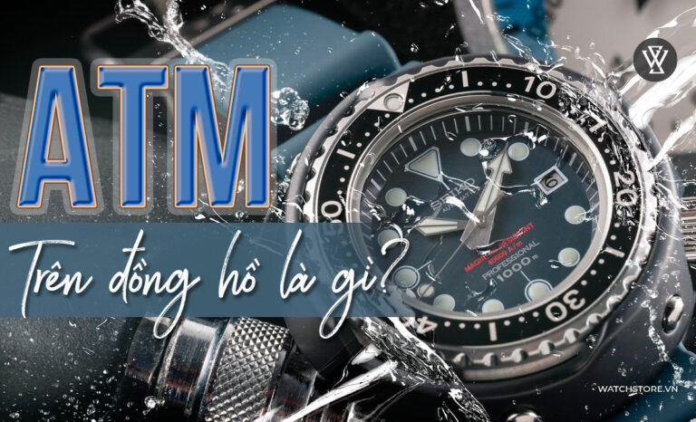 ATM trên đồng hồ là gì? Nên chọn mức chống nước bao nhiêu?