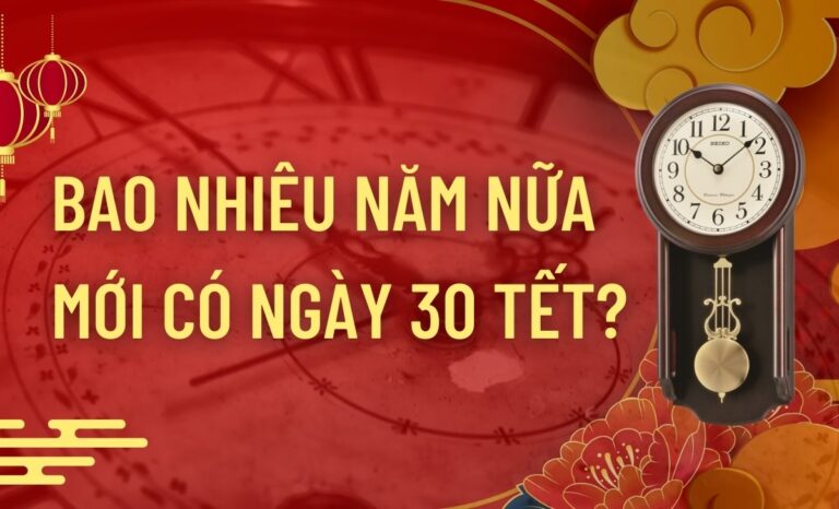 Bao nhiêu năm nữa mới có ngày 30 Tết? Đếm ngược Tết Nguyên Đán