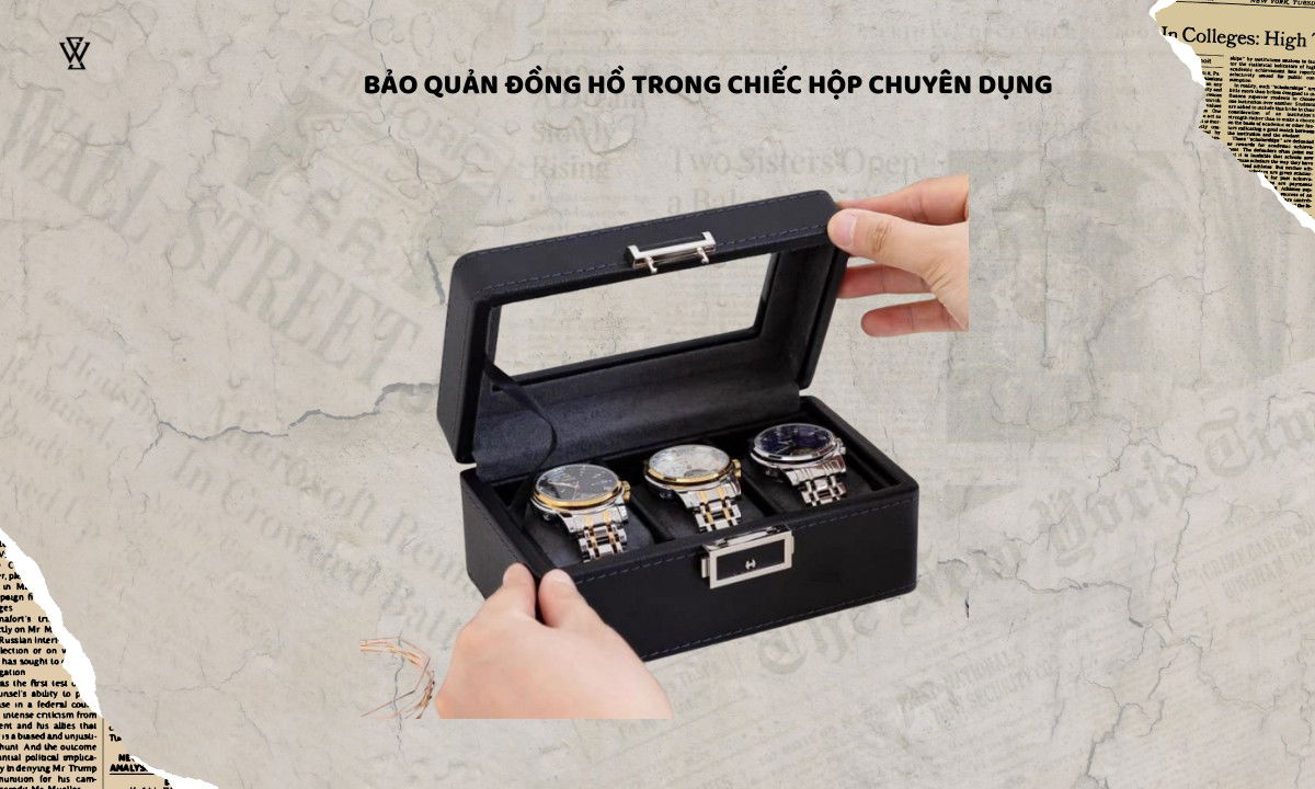 Những lưu ý quan trọng trong quá trình bảo quản đồng hồ 