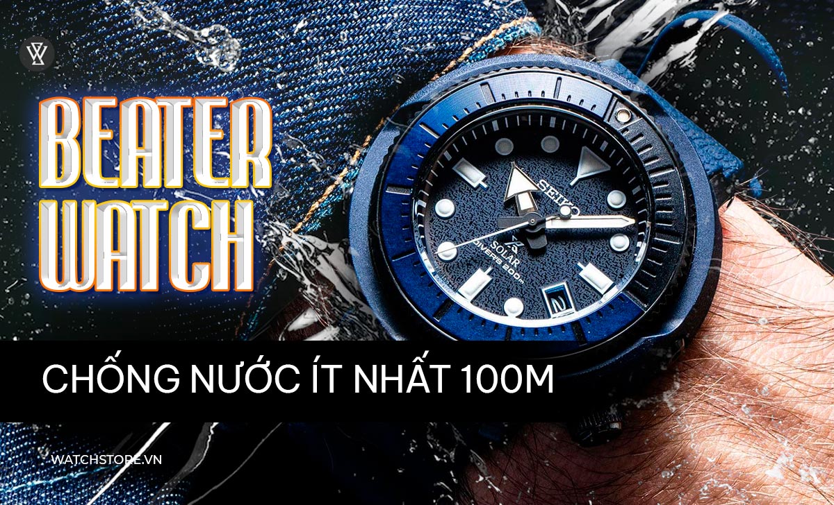 beater watch chống nước ít nhất 100m