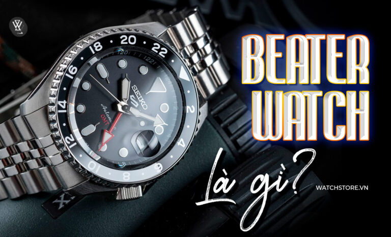 Beater Watch là gì? 4 yếu tố tạo nên đồng hồ Beater tốt