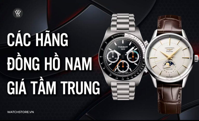 Các hãng đồng hồ nam tầm trung thời thượng, tinh tế, đáng mua