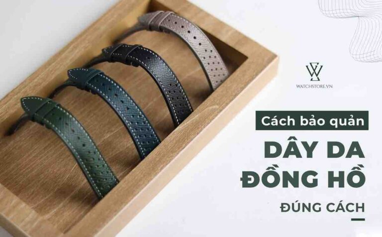 Bí quyết bảo quản dây da đồng hồ luôn như mới