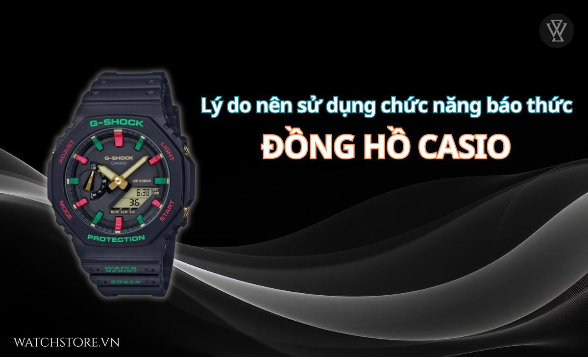 Cách chỉnh báo thức đồng hồ Casio - Nhanh gọn, dễ hiểu, dễ làm 5 cach chinh bao thuc dong ho casio ly do