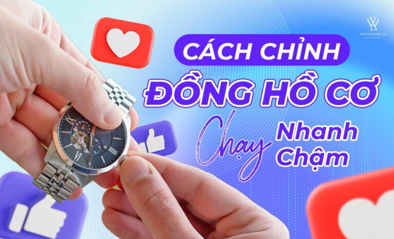 Cách chỉnh đồng hồ cơ chạy nhanh, chậm đúng giờ với 6 bước