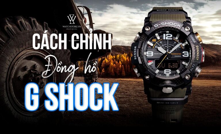 Cách chỉnh đồng hồ G – Shock tất cả các chức năng vô cùng đơn giản