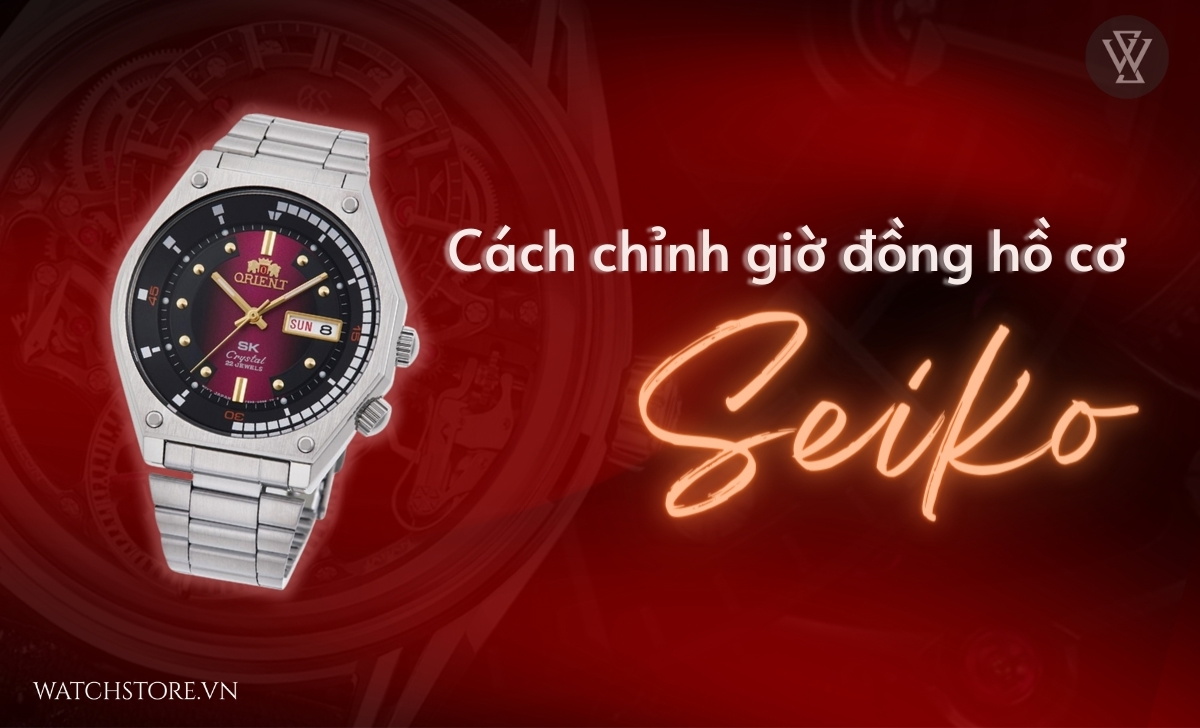 Hướng dẫn mẹo hay - Cách chỉnh đồng hồ cơ Seiko chuẩn xác trong 1 lần 1 cach chinh gio dong ho co seiko 1