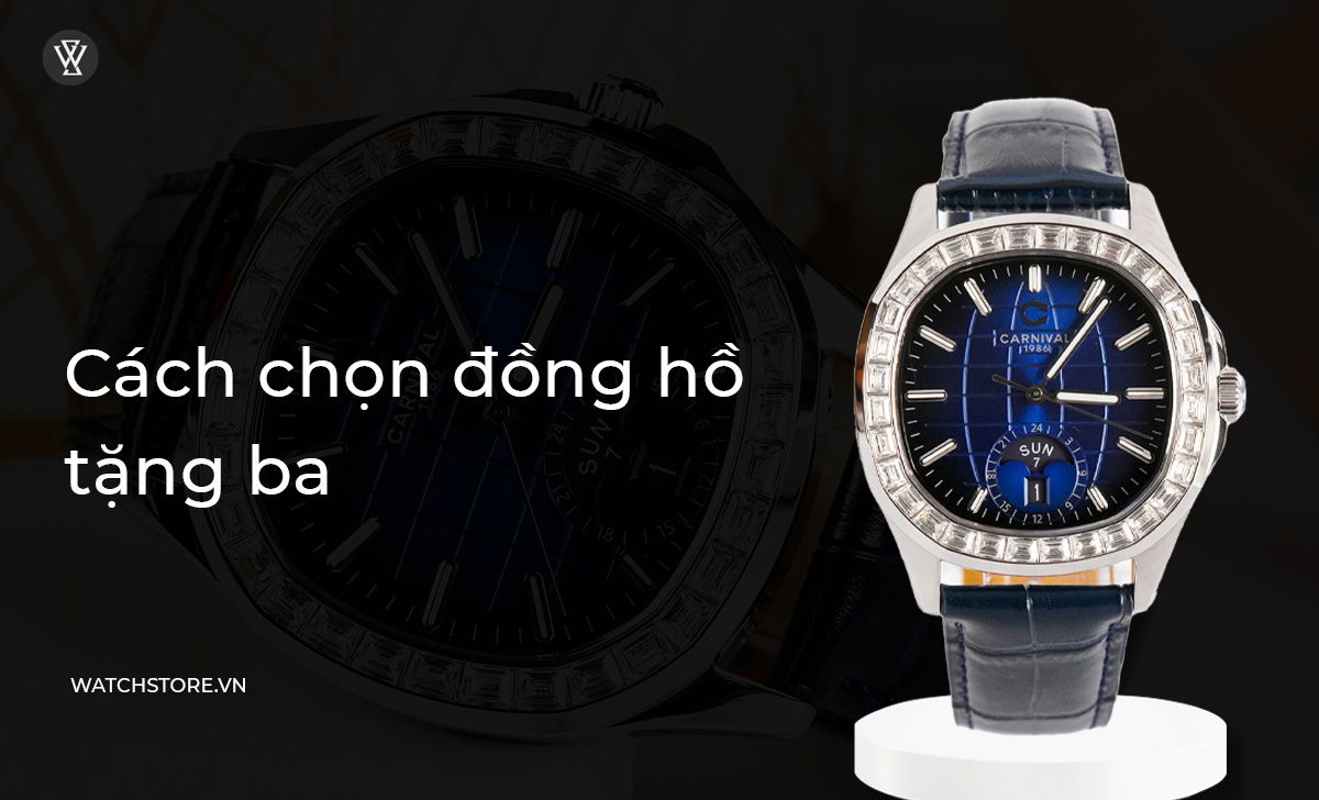 Top 10 mẫu đồng hồ lịch lãm, tốt nhất để tặng ba 2024 2 Cách chọn đồng hồ tặng ba