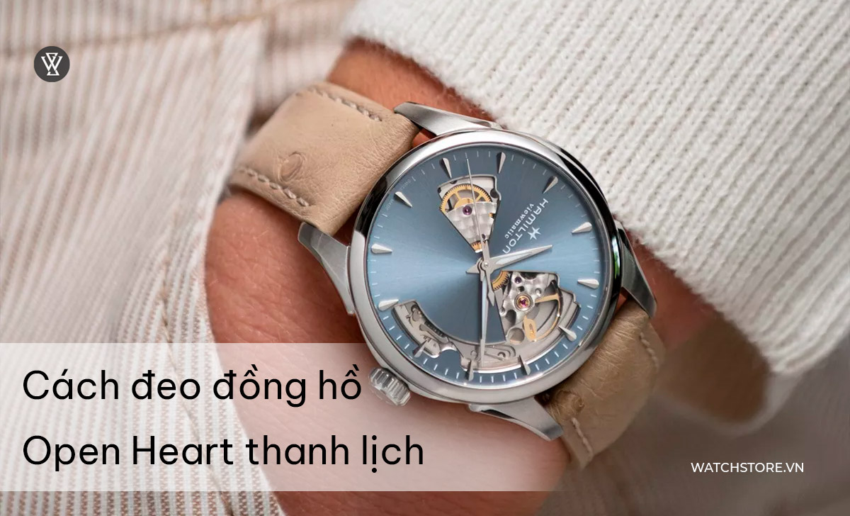 Đồng hồ Open Heart là gì? Cách đeo đồng hồ lộ cơ thanh lịch 4 Cách đeo đồng hồ Open Heart