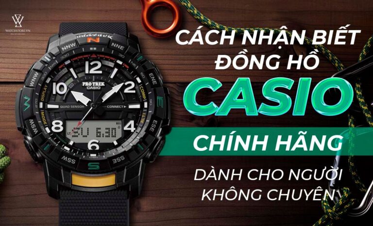 Cách nhận biết đồng hồ Casio chính hãng dành cho người không chuyên