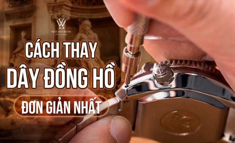[Mẹo hay] Cách thay dây đồng hồ đơn giản tại nhà