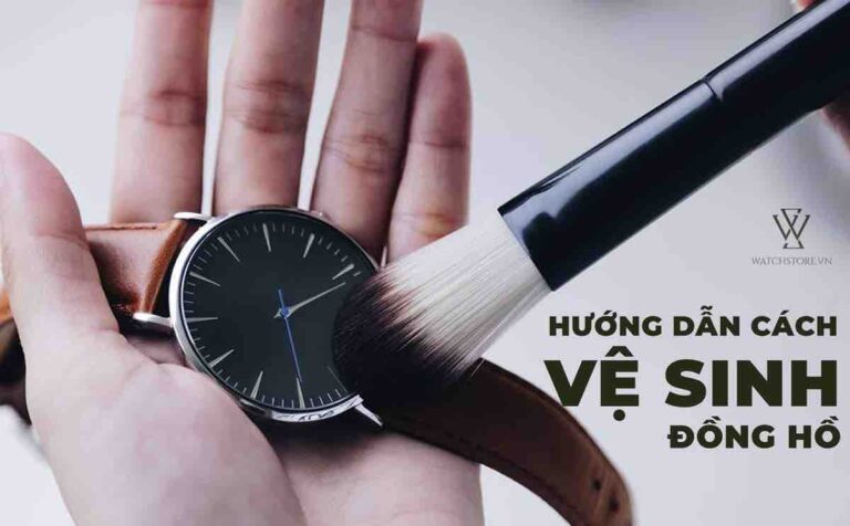 Bài hướng dẫn cách vệ sinh đồng hồ và vệ sinh dây da đồng hồ đúng cách