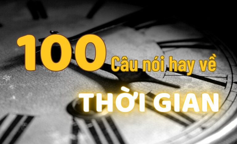 100 câu nói hay về thời gian nổi tiếng nhất mọi thời đại
