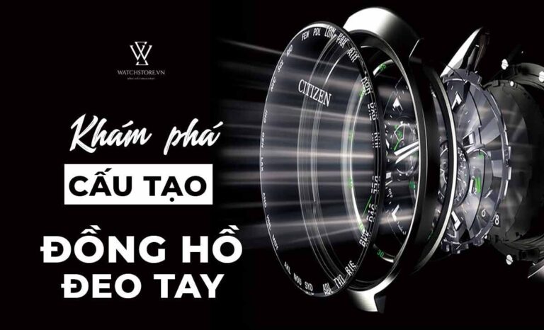 Khám phá 7 thành phần không thể thiếu cấu tạo nên một chiếc đồng hồ đeo tay