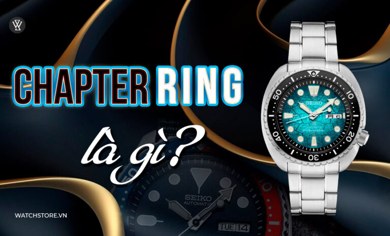 Chapter Ring là gì? 2 loại vòng chương phổ biến trên đồng hồ