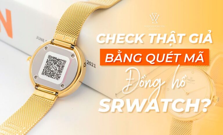 Thật hư check thật giả bằng cách quét mã đồng hồ SRWatch