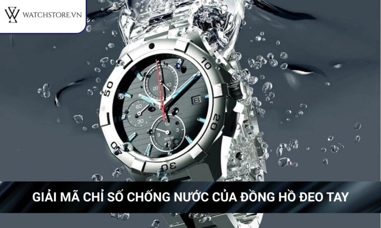 Giải mã chỉ số chống nước của đồng hồ đeo tay cho người mới