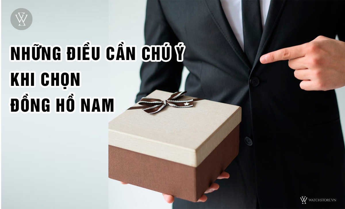 Chú ý chọn đồng hồ nam