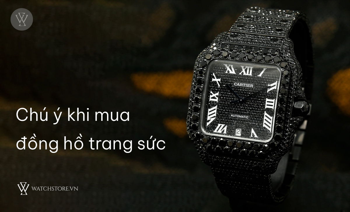 Carat trên đồng hồ là gì? 5 mẫu đeo tay đính đá đẹp nhất 3 chú ý mua đồng hồ trang sức