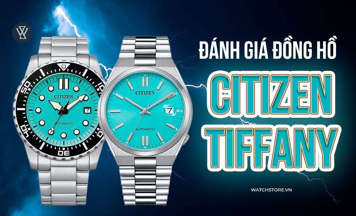 Đánh giá đồng hồ Citizen Tiffany, khám phá 3 model đẹp nhất 1 Citizen Tiffany