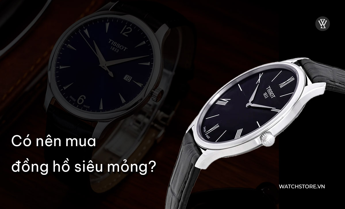 Có nên mua đồng hồ siêu mỏng