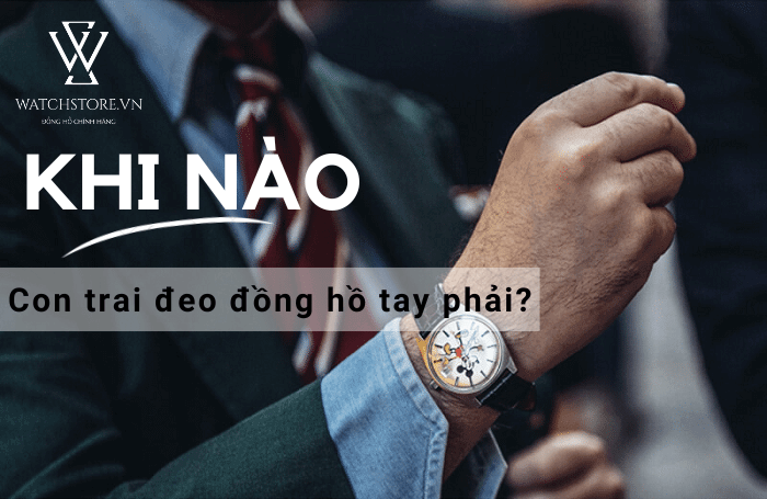 Con trai đeo đồng hồ tay nào? Trái hay phải thì mới tốt - Ảnh 7 Con trai đeo đồng hồ tay nào? Trái hay phải thì mới tốt - Ảnh 7