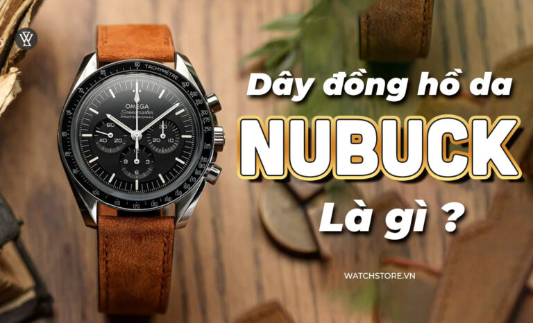 Dây đồng hồ da Nubuck là gì? Cách bảo quản đúng, bền, đẹp