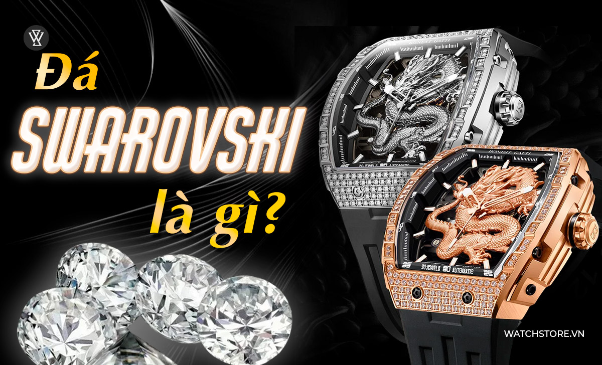 Đá Swarovski là gì? 4 mẫu đồng hồ Swarovski đẹp, rẻ nên mua 1 đá Swarovski là gì