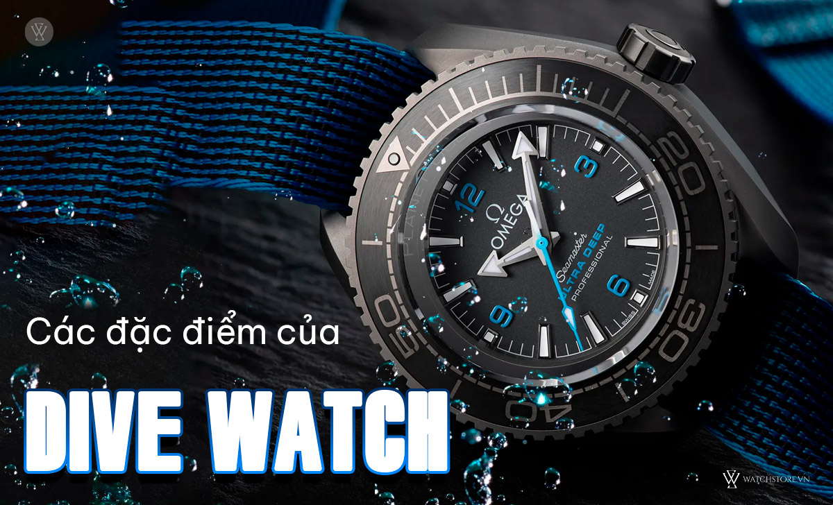 Dive Watch là gì? Đặc điểm cụ thể và 15 mẫu đồng hồ nên mua 2 đặc điểm Dive Watch