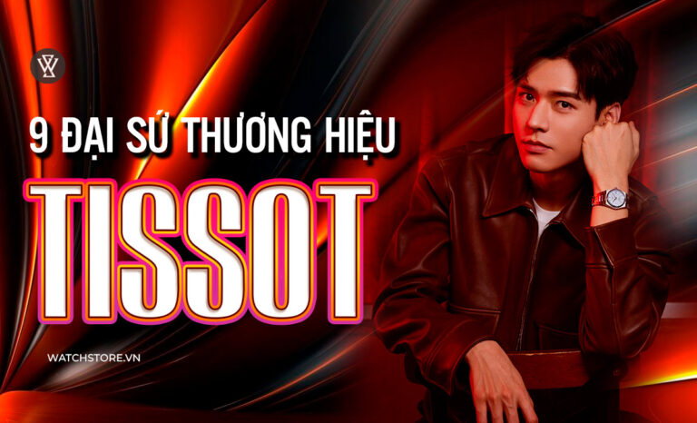 Danh sách 9 đại sứ thương hiệu Tissot mới nhất cập nhật 2024