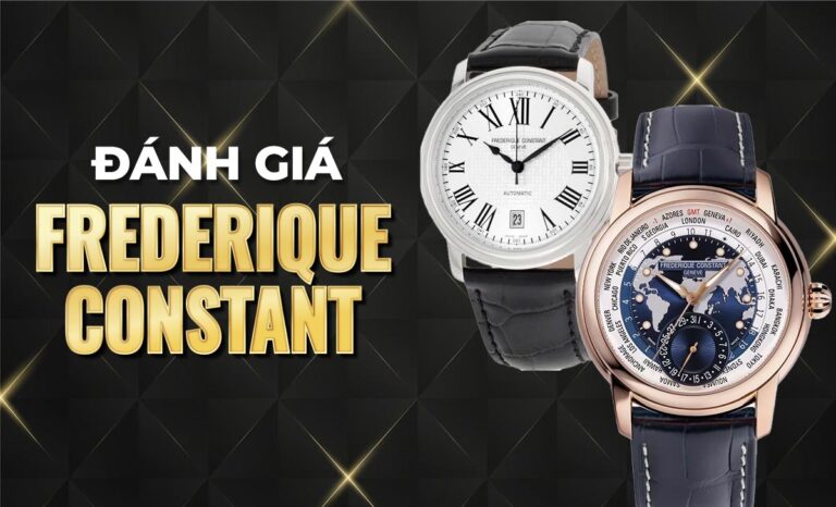 Đánh giá đồng hồ Frederique Constant toàn diện? Có đáng sở hữu