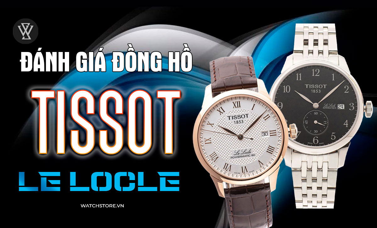 Đánh giá đồng hồ Tissot Le Locle